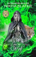 The Witch and the Wolf (Immortal Wolf Shifters #2) by Nikita Slater