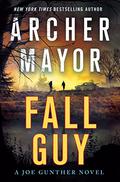 Fall Guy: A Joe Gunther Novel by Archer Mayor