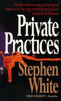 Private Practices by Stephen White
