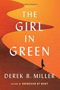 The Girl in Green by Derek B. Miller