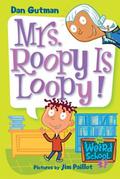 Mrs. Roopy Is Loopy! (My Weird School #3) by Jim Paillot