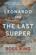Leonardo and the Last Supper by Ross King