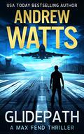 Glidepath (Max Fend #1) by Andrew Watts