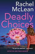 Deadly Choices by Rachel McLean