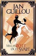 Mellan rött och svart (Det stora århundradet #3) by Jan Guillou