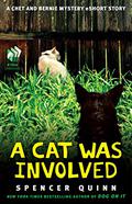 A Cat Was Involved by Spencer Quinn