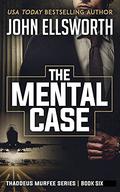 The Mental Case by John Ellsworth