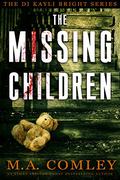The Missing Children (DI Kayli Bright #1) by M.A. Comley