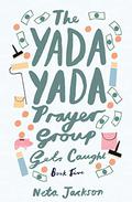 The Yada Yada Prayer Group Gets Caught (The Yada Yada Prayer Group #5) by Neta Jackson