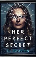 Her Perfect Secret by T.J. Brearton