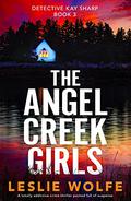 The Angel Creek Girls by Leslie Wolfe, Gwendolyn Druyor