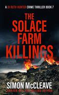 The Solace Farm Killings by Simon McCleave