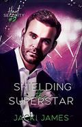 Shielding the Superstar by Jacki James