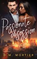 Passionate Obsession by D.M. Mortier