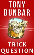 Trick Question (Tubby Dubonnet #3) by Tony Dunbar