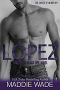 Lopez: An Eidolon Black Ops Novel by Maddie Wade