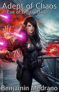 Adept of Chaos (Eve of Destruction #2) by Benjamin Medrano