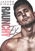 Raunchy Ex (Raunchy Recks #1) by Jaxson Kidman