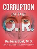 Corruption in the O.R. (The Outlander Physician #1) by Barbara Ebel