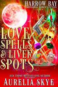 Love Spells & Liver Spots: Paranormal Women's Fiction by Aurelia Skye, Kit Tunstall