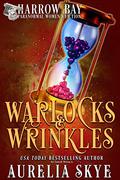Warlocks & Wrinkles (Harrow Bay Book by Aurelia Skye, Kit Tunstall