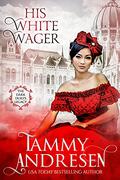 His White Wager by Tammy Andresen