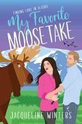 My Favorite Moosetake by Jacqueline Winters