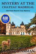 Murder at the Chateau Madrigal by Dianne Harman