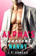 Alpha’s Innocent Nanny by J.P. Comeau