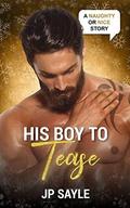 His Boy to Tease (Naughty or Nice Season Two) by J.P. Sayle