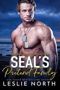 SEAL's Pretend Family by Leslie North