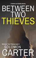 Between Two Thieves (Between Two Thieves #1) by Solomon Carter