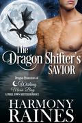 The Dragon Shifter's Savior by Harmony Raines