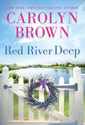 Red River Deep: Uplifting Southern Romantic Women's Fiction by Carolyn Brown