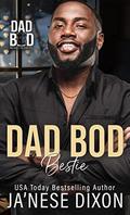 Dad Bod Bestie by Ja'Nese Dixon