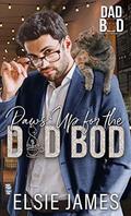 Paws Up for the Dad Bod: Dad Bod Series - Men Built for Comfort Kindle Edition by Elsie James