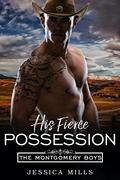 His Fierce Possession (The Montgomery Boys #4) by Jessica Mills