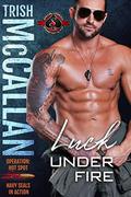 Luck Under Fire, Operation: Hot Spot, Navy Seals in Action by Trish McCallan