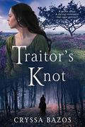 Traitor's Knot (Quest for Three Kingdoms #1) by Cryssa Bazos