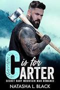 C is for Carter: A Secret Baby Mountain Man Romance  (Men of ALPHAbet Mountain) by Natasha L. Black
