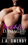 Beautifully Damaged by J.A. Owenby