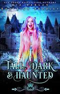 Tall, Dark and Haunted by Hanleigh Bradley