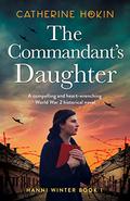 The Commandant's Daughter by Catherine Hokin