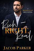 Rich, Right, Real  (A Manhattan Men Novel) by Jacob Parker