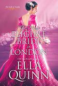 The Most Eligible Bride in London (The Lords of London #3) by Ella Quinn