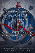 Shield-Maiden: Gambit of Blood by Melanie Karsak