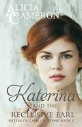 Katerina and the Reclusive Earl: A fun, inspiring Regency Romance (Sisters of Castle Fortune #3) by Alicia Cameron