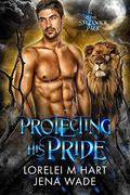 Protecting His Pride by Jena Wade, Lorelei M. Hart