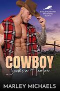 Cowboy Seeks a Healer (Eagle Mountain Brothers #3) by Marley Michaels