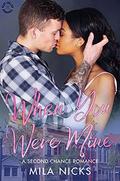 When You Were Mine (Blue Collar Romance #6) by Mila Nicks